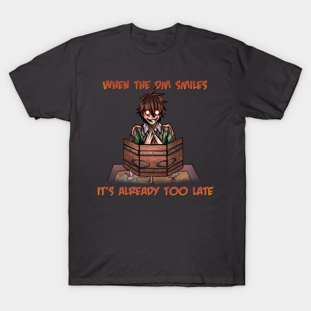 When the DM Smiles It's Late T-Shirt by Tablenaut